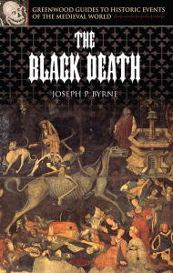 Title: The Black Death, Author: Joseph P. Byrne