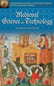 Title: Medieval Science and Technology, Author: Elspeth Whitney