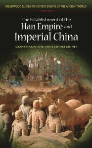 Title: The Establishment of the Han Empire and Imperial China / Edition 1, Author: Grant R. Hardy
