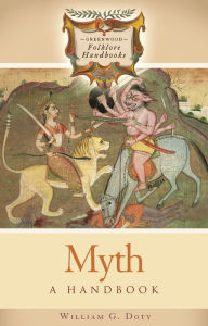 Title: Myth: A Handbook / Edition 1, Author: William G. Doty