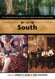 Title: The South: The Greenwood Encyclopedia of American Regional Cultures, Author: Rebecca Mark