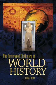 Title: The Greenwood Dictionary of World History, Author: John J. Butt