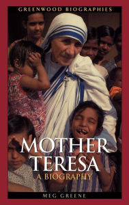 Title: Mother Teresa: A Biography / Edition 1, Author: Meg Greene