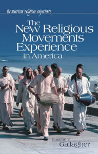 Title: The New Religious Movements Experience in America / Edition 1, Author: Eugene V. Gallagher