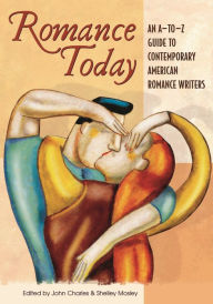 Title: Romance Today: An A-to-Z Guide to Contemporary American Romance Writers, Author: John Charles