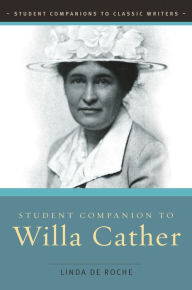 Title: Student Companion to Willa Cather, Author: Linda De Roche