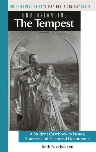 Understanding The Tempest: A Student Casebook to Issues, Sources, and Historical Documents