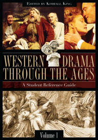 Title: Western Drama through the Ages: A Student Reference Guide [2 volumes], Author: Kimball King