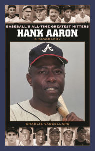 Title: Hank Aaron: A Biography, Author: Charlie Vascellaro