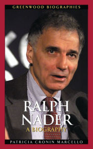 Title: Ralph Nader: A Biography, Author: Patricia Cronin Marcello