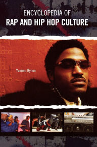 Title: Encyclopedia of Rap and Hip Hop Culture, Author: Yvonne Bynoe