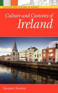 Culture and Customs of Ireland (Culture and Customs of Europe Series) / Edition 1