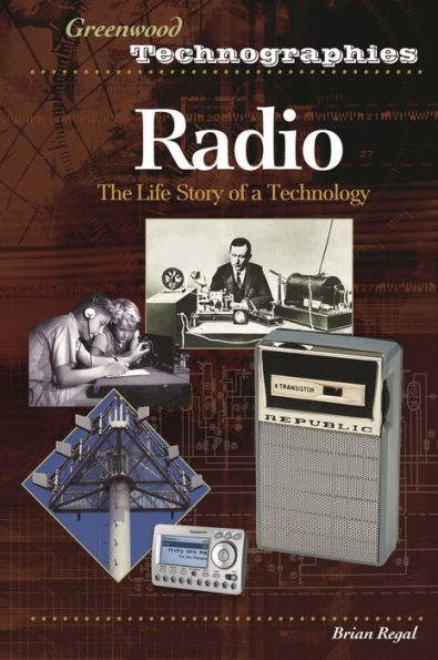 Radio: The Life Story of a Technology / Edition 1