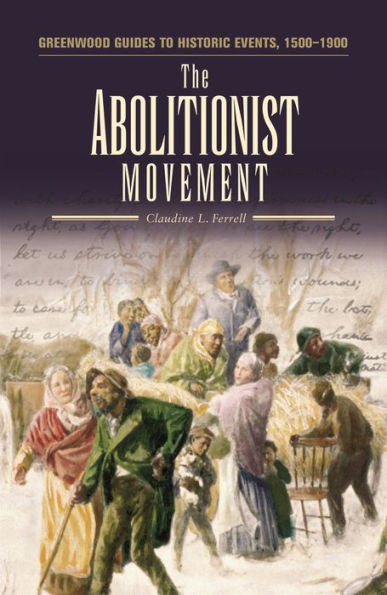 The Abolutionist Movement (Greenwood Guides to Historic Events, 1500-1900)