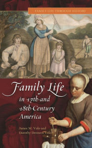 Title: Family Life in 17th- and 18th-Century America, Author: James M. Volo