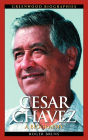 Cesar Chavez: A Biography
