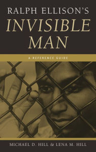 Title: Ralph Ellison's Invisible Man: A Reference Guide, Author: Michael D. Hill