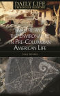 Nature and the Environment in Pre-Columbian American Life (Daily Life Through History Series)