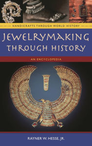 Title: Jewelrymaking through History: An Encyclopedia, Author: Rayner W. Hesse Jr.