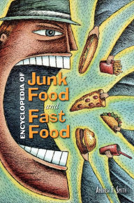 Title: Encyclopedia of Junk Food and Fast Food, Author: Andrew F. Smith