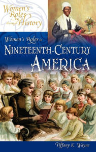 Title: Women's Roles in Nineteenth-Century America, Author: Tiffany K. Wayne