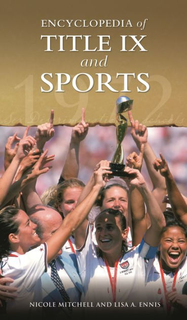 Encyclopedia Of Title IX And Sports By Nicole Mitchell, Hardcover ...