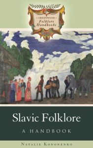 Title: Slavic Folklore: A Handbook, Author: Natalie Kononenko