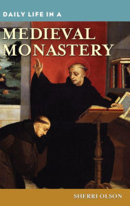 Title: Daily Life in a Medieval Monastery (Daily Life Through History Series), Author: Sherri Olson