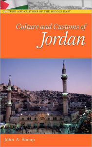 Title: Culture and Customs of Jordan, Author: John A. Shoup