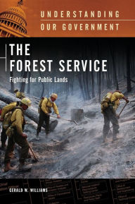 Title: The Forest Service: Fighting for Public Lands, Author: Gerald W. Williams