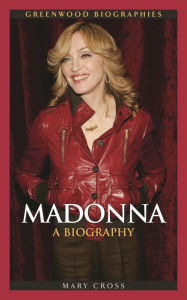 Title: Madonna: A Biography, Author: Mary Cross