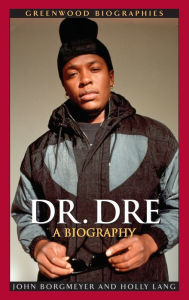 Title: Dr. Dre: A Biography, Author: John Borgmeyer