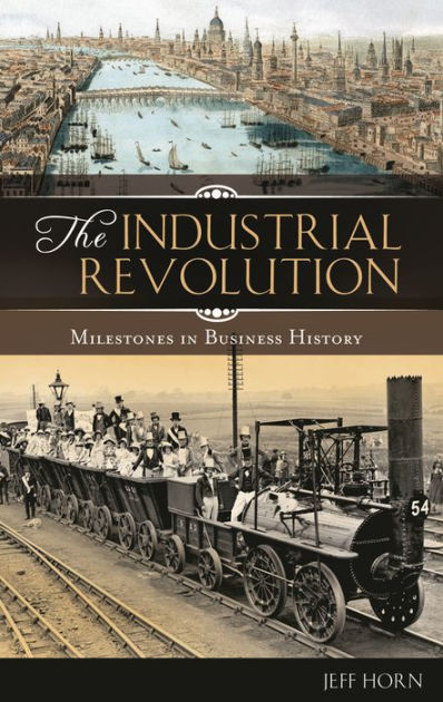 The Industrial Revolution By Jeff Horn 9780313338533 Hardcover