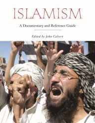 Title: Islamism: A Documentary and Reference Guide, Author: John C. Calvert