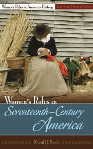 Title: Women's Roles in Seventeenth-Century America, Author: Merril D. Smith