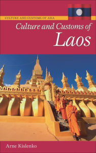 Title: Culture and Customs of Laos, Author: Arne Kislenko