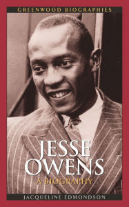 Title: Jesse Owens: A Biography, Author: Jacqueline Edmondson