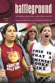 Title: Battleground: Women, Gender, and Sexuality [2 volumes] / Edition 1, Author: Stephanie Brzuzy