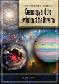 Title: Cosmology and the Evolution of the Universe, Author: Martin Ratcliffe