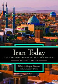 Iran Today: An Encyclopedia of Life in the Islamic Republic