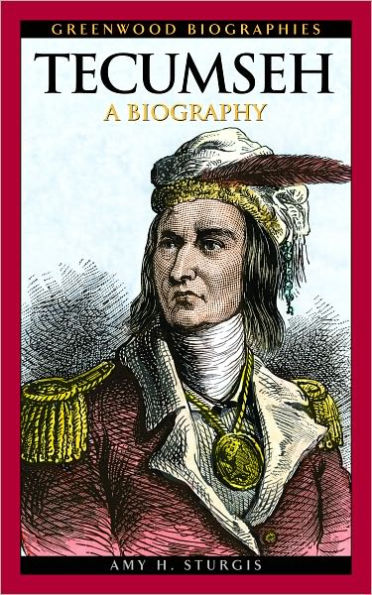 Tecumseh: A Biography (Greenwood Biographies Series)