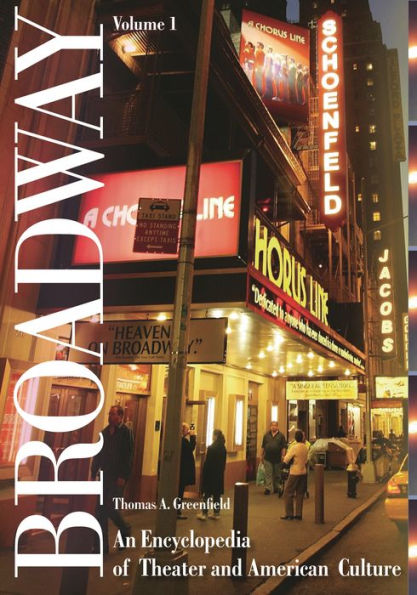 Broadway [2 volumes]: An Encyclopedia of Theater and American Culture