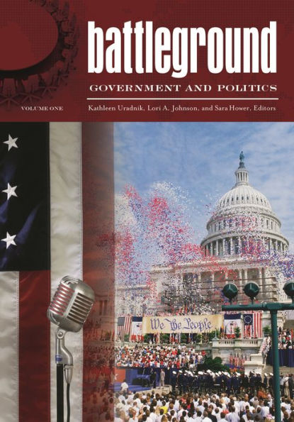 Battleground: Government and Politics [2 volumes]