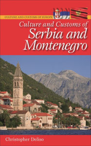 Title: Culture and Customs of Serbia and Montenegro, Author: Christopher Deliso