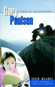 Title: Gary Paulsen: Teen Reads: Student Companions to Young Adult Literature, Author: James B. Blasingame