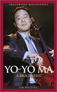 Title: Yo-Yo Ma: A Biography, Author: Jim Whiting