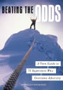 Beating the Odds: A Teen Guide to 75 Superstars Who Overcame Adversity: A Teen Guide to 75 Superstars Who Overcame Adversity