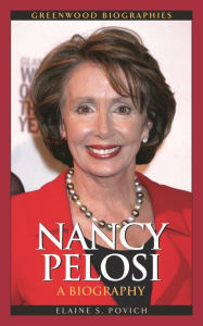 Title: Nancy Pelosi: A Biography, Author: Elaine S. Povich