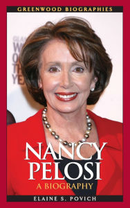 Title: Nancy Pelosi: A Biography, Author: Elaine S. Povich