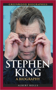 Title: Stephen King: A Biography (Greenwood Biographies Series), Author: Albert P. Rolls